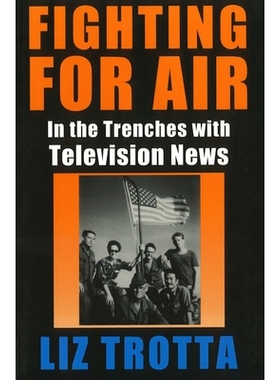 预订 Fighting for Air: In the Trenches with Television News: 9780826209528