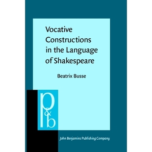 Language Vocative 呼格结构 9789027253934 Shakespeare 预订 the Constructions 莎士比亚语言中