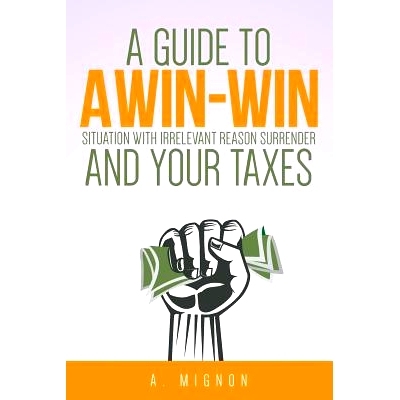 预订 A Guide To A Win-Win Situation With Irrelevant Reason Surrender And Your Taxes: 9781530272105