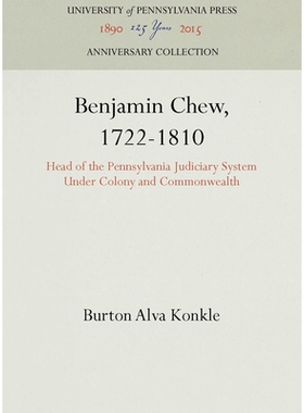预订 Benjamin Chew, 1722-1810: Head of the Pennsylvania Judiciary System Under Colony and Commonwealth 1722-1810本杰明·