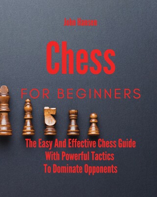 【预订】Chess For Beginners: The Easy And Effective Chess Guide With Powerful Tactics To Dominate Opponents
