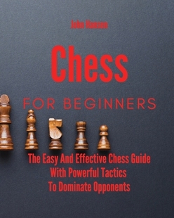 【预订】Chess For Beginners: The Easy And Effective Chess Guide With Powerful Tactics To Dominate Opponents