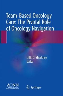 【预订】Team-Based Oncology Care: The Pivotal Role of Oncology Navigation