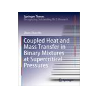 [预订]Coupled Heat and Mass Transfer in Binary Mixtures at Supercritical Pressures