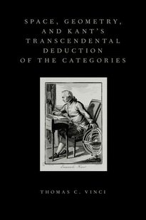 Transcendental Categories Space the Deduction Kant’s and Geometry 预订