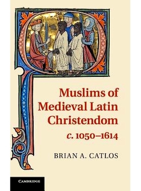 预订 Muslims of Medieval Latin Christendom, c.1050–1614 中世纪拉丁基督教世界的穆斯林 1050–1614: 9780521889391