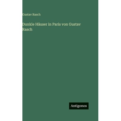 预订 Dunkle Häuser in Paris von Gustav Rasch: 9783386370110