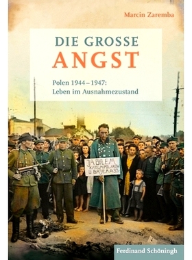 预订 Die große Angst: Polen 1944–1947: Leben im Ausnahmezustand 大恐惧--1944-1947 年的波兰：紧急状态下的生活: 97835067