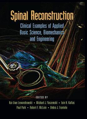 【预订】Spinal Reconstruction: Clinical Examples of Applied Basic Science, Biomechanics and Engineering