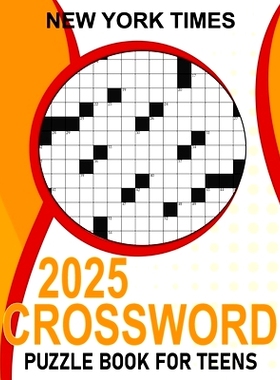 预订 2025 New York Times Crossword Puzzle Book For Teens: Brain-Boosting Puzzles for Young Solvers: 9798326536006