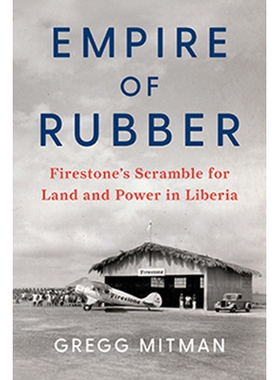 预订 Empire of Rubber: Firestone’s Scramble for Land and Power in Liberia 橡胶帝国: 9781620977965