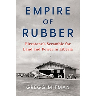 Rubber 9781620977965 橡胶帝国 and Empire Power Scramble Firestone’s Liberia 预订 for Land