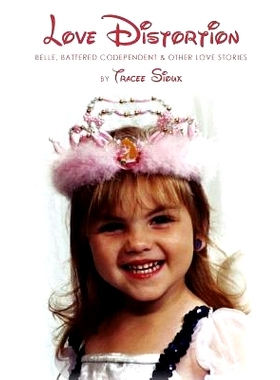 预订 Love Distortion: Belle, Battered Codependent & Other Love Stories: 9781453788172