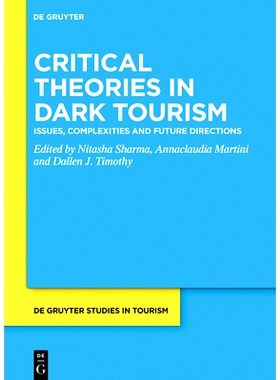预订 Critical Theories in Dark Tourism: Issues, Complexities and Future Directions 黑暗旅游中的批判理论： 问题、复杂性与