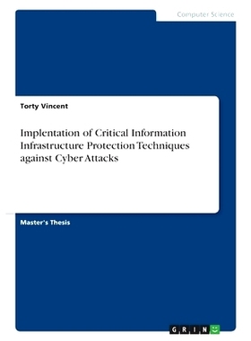 预订 Implentation of Critical Information Infrastructure Protection Techniques against Cyber Attacks: 9783346654496