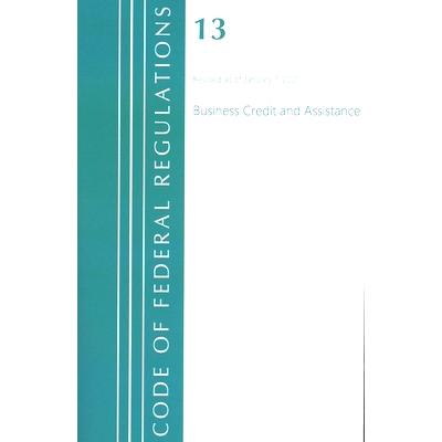 预订 Code of Federal Regulations, Title 13 Business Credit and Assistance, Revised as of January 1, 2021 联邦法规：Title