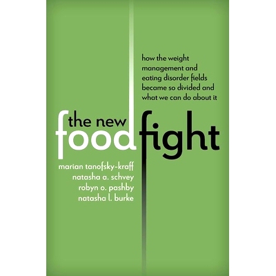 预订 The New Food Fight: How the Weight Management and Eating Disorder Fields Became So Divided and What We Can Do About