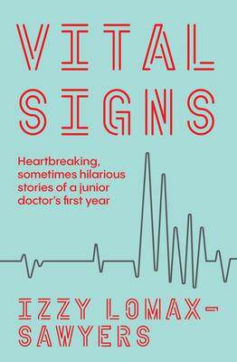 [预订]Vital Signs: Heartbreaking, Sometimes Hilarious Stories of a Junior Doctor’s First Year 9781988547909