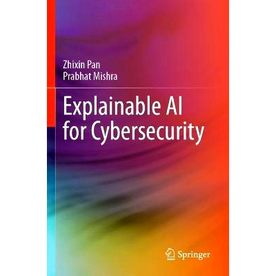 预订 Explainable AI for Cybersecurity 面向网络安全的可解释人工智能: 9783031464812