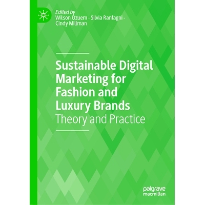 预订 Sustainable Digital Marketing for Fashion and Luxury Brands: Theory and Practice 时尚与*品牌的可持续数字营销：理论
