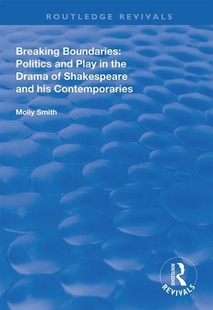 Boundaries Contemporaries His the 预订 Breaking Drama and Politics Shakespeare Play
