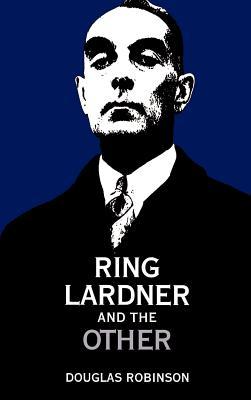 【预订】Ring Lardner and the Other