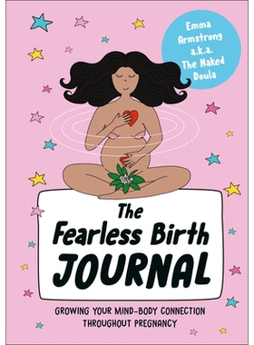 预订 The Fearless Birth Journal: Growing Your Mind-Body Connection Throughout Pregnancy 无畏分娩日记：在整个孕期培养身心