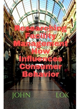 预订 Researching Facility Management How Influences Consumer Behavior: 9798887046600