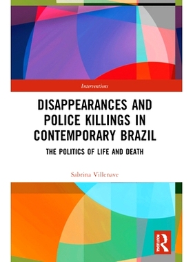 预订 Disappearances and Police Killings in Contemporary Brazil: The Politics of Life and Death: The Politics of Life and