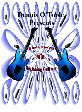 预订 Dennis O’Toole Presents Basic Theory For The Beginning Guitarist: Basic Theory For The Beginning Guitarist: 978198