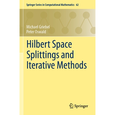 现货 Hilbert Space Splittings and Iterative Methods 希尔伯特空间分裂与迭代方法 9783031743726