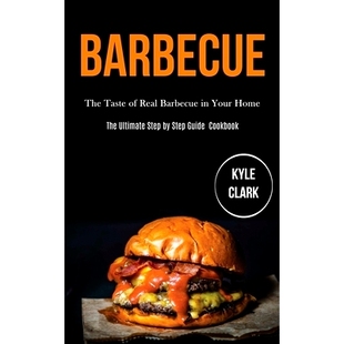 Your Barbecue Taste Guide 预订 Real The Ultimate Home Cookbook Step