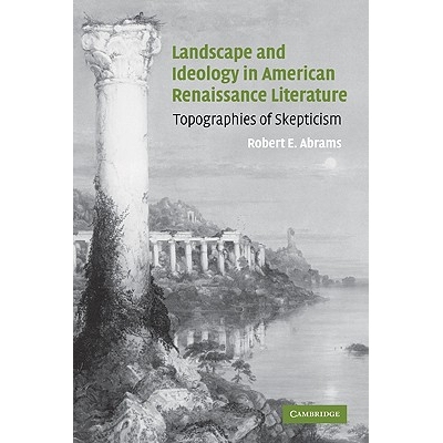 预订 Landscape and Ideology in American Renaissance Literature: Topographies of Skepticism 美国文艺复兴文学的景观与意识