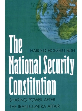 预订 The National Security Constitution: Sharing Power After the Iran-Contra Affair 国家安全宪法:伊朗门事件后的权力分享: