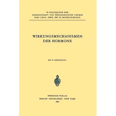 预订 Wirkungsmechanismen der Hormone: 18. Colloquium am 5.-8. April 1967: 9783540037507
