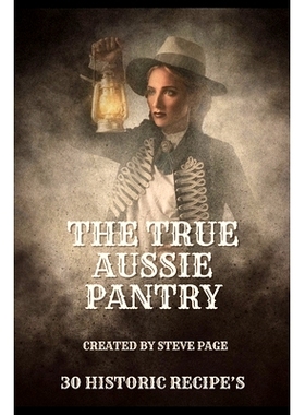 预订 The True Aussie Pantry: 30 Historic Recipe’s: 9798875617737