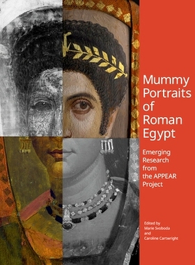预订 Mummy Portraits of Roman Egypt: Emerging Research from the Appear Project 罗马埃及的木乃伊肖像-来自APPEAR项目的新兴