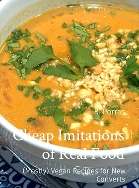 预订 Cheap Imitations of Real Food: (Mostly) Vegan Recipes for New Converts: 9798869067586
