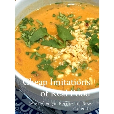 预订 Cheap Imitations of Real Food: (Mostly) Vegan Recipes for New Converts: 9798869067586
