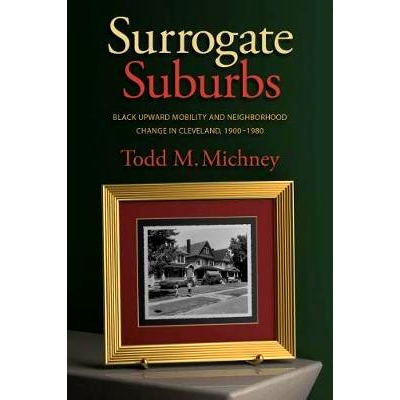 预订 Surrogate Suburbs: Black Upward Mobility and Nei*orhood Change in Cleveland, 1900-1980 代表郊区：克里兰夫的黑人上进