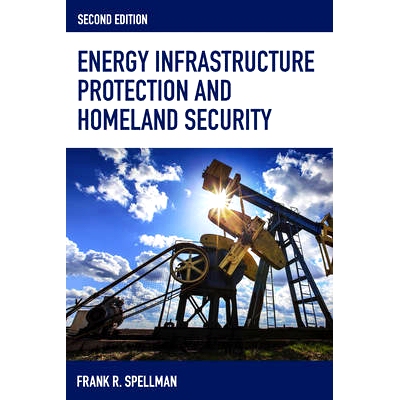 预订 Energy Infrastructure Protection and Homeland Security, Second Edition 能源基础设施保护与国土安全 第2版: 9781598888