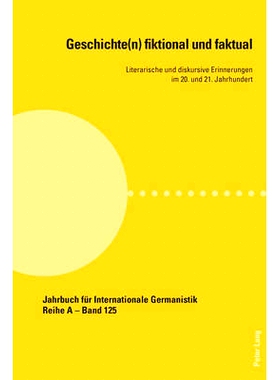 预订 Geschichte(n) fiktional und faktual: Literarische und diskursive Erinnerungen im 20. und 21. Jahrhundert 故事虚构且