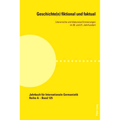预订 Geschichte(n) fiktional und faktual: Literarische und diskursive Erinnerungen im 20. und 21. Jahrhundert 故事虚构且