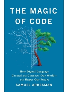 预订 The Magic of Code: How Digital Language Created and Connects Our World—and Shapes Our Future 代码的魔力：数字语言