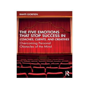 [预订]The Five Emotions That Stop Success in Coaches, Clients, and Creatives 9780367745127
