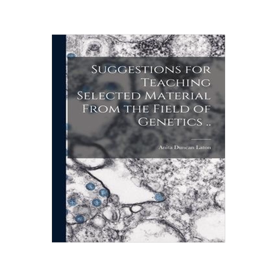 [预订]Suggestions for Teaching Selected Material From the Field of Genetics .. 9781013698781
