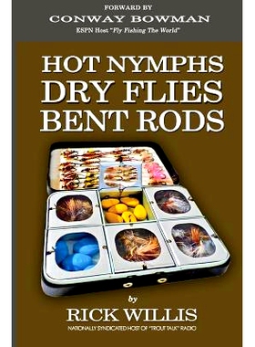 预订 Hot Nymphs Dry Flies Bent Rods: Humorous Fly Fishing Adventures with a Radio Talk Show Host: 9781523769360