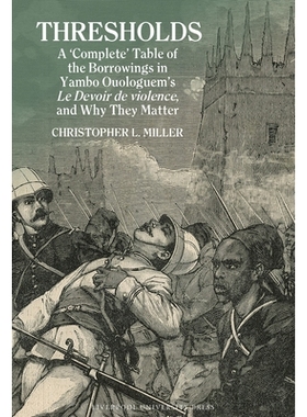 预订 Thresholds: A ’Complete’ Table of the Borrowings in Yambo Ouologuem’s Le Devoir de violence, and Why They Matter