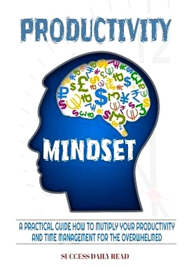 预订 Productivity Mindset: A practical guide how to multiply your productivity and time management for the overwhelmed: