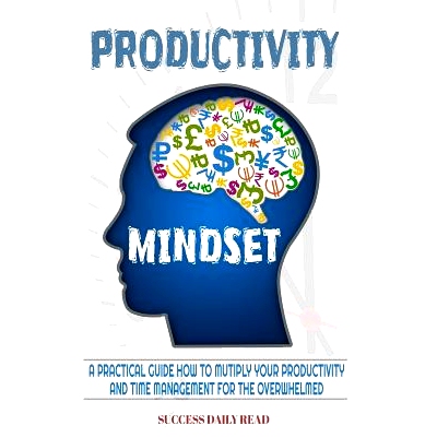 预订 Productivity Mindset: A practical guide how to multiply your productivity and time management for the overwhelmed: